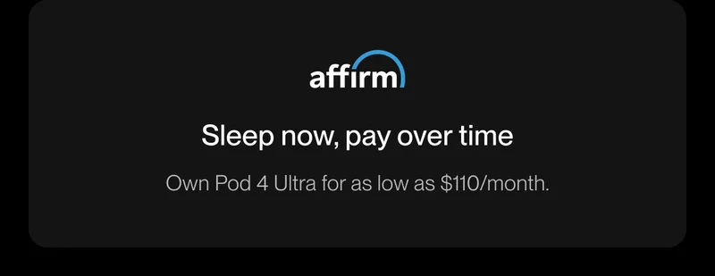 Sleep now, pay over time. Own Pod 4 Ultra for as low as $110/month