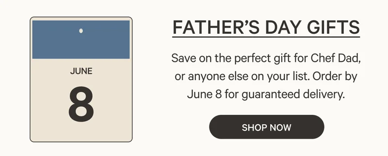 Order by June 8 for Father's Day Gifts