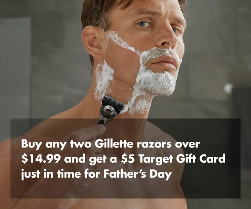 Buy any two Gillette razors over $14.99 and get a $ Target Gift Card just in time for Father’s Day