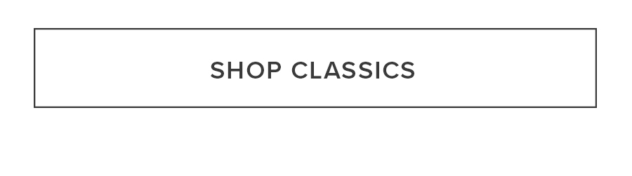 SHOP CLASSICS