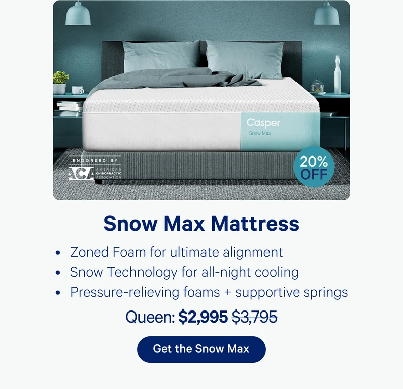 Snow Max Mattress 20% off; Zoned foam for ultimate alignment, Snow Technology for all-night cooling, Pressure-relieving foams + supportive springs