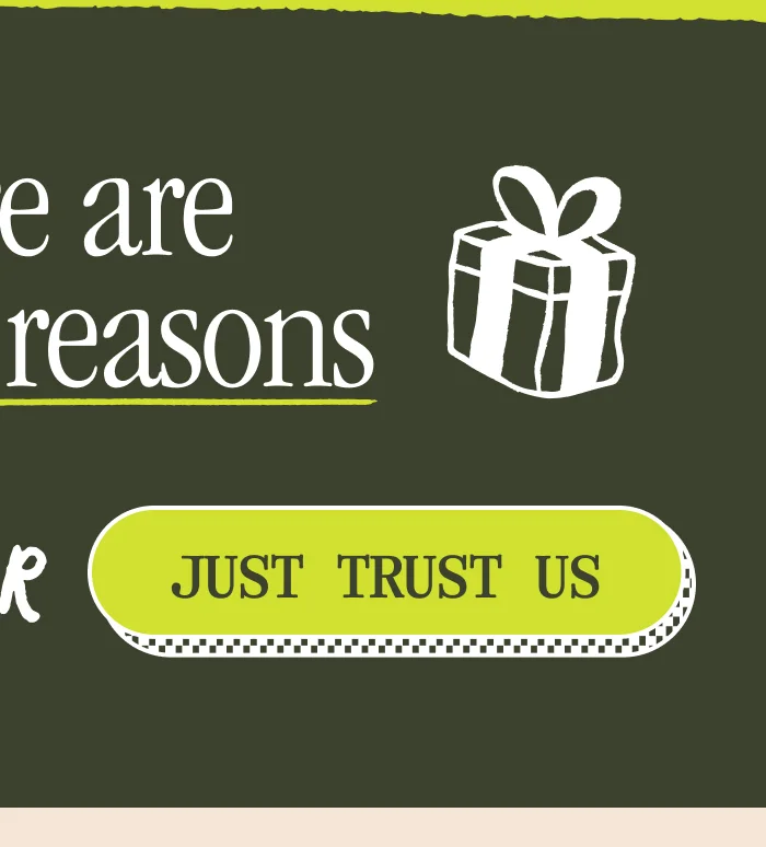 Just trust us