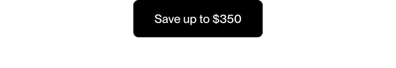 Save up to $350