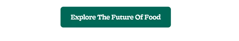 Explore The Future of Food