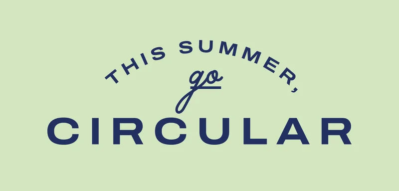 This summer, go circular