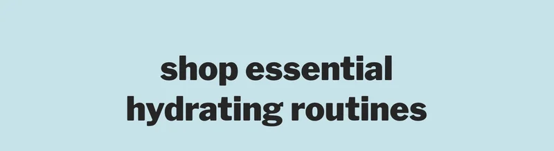 shop essential hydrating routines