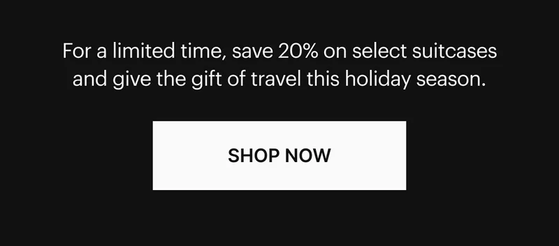 For a limited time, save 20% on select suitcases and give the gift of travel this holiday season. SHOP NOW