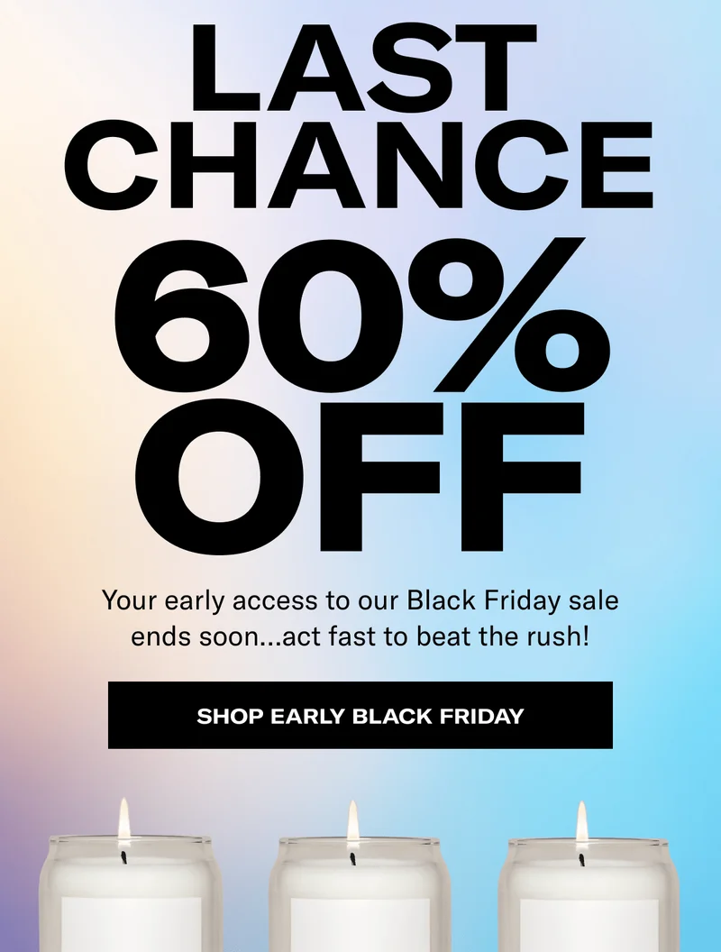 Last Chance 60% Off | Your early access to our Black Friday sale ends soon.. act fast to beat the rush! | Shop Early Black Friday