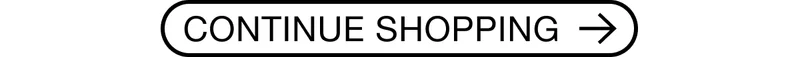 CONTINUE SHOPPING