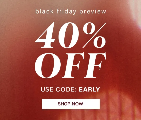 Black Friday Preview 40% Off