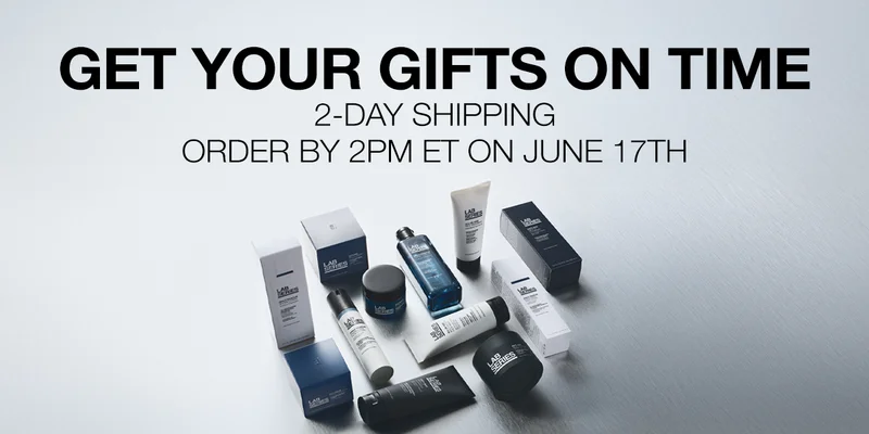 GET YOUR GIFTS ON TIME | 2-DAY SHIPPING | ORDER BY 2PM ET ON JUNE 17TH