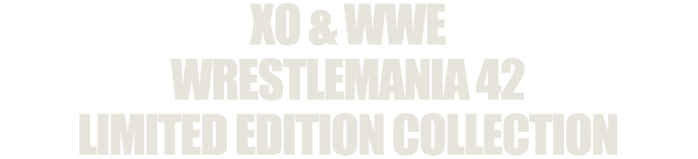 XO & WWE WRESTLEMANIA 42 LIMITED EDITION COLLECTION