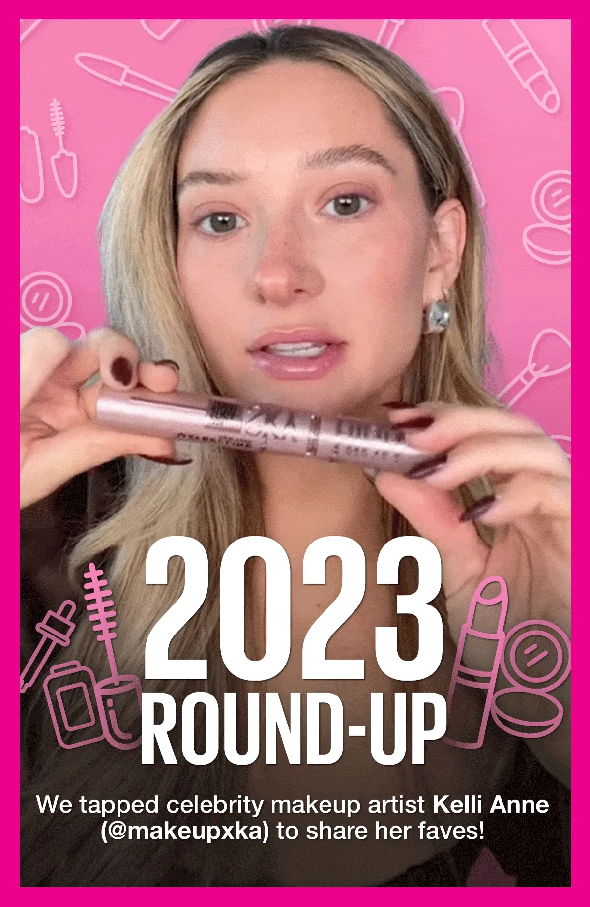 2023 Round Up with Celebrity Makeup Artist Kelli Anne!
