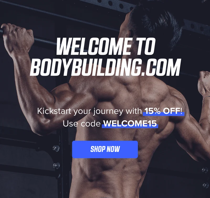 Welcome to Bodybuilding.com. Kickstart your journey with 15% OFF! Use code WELCOME15