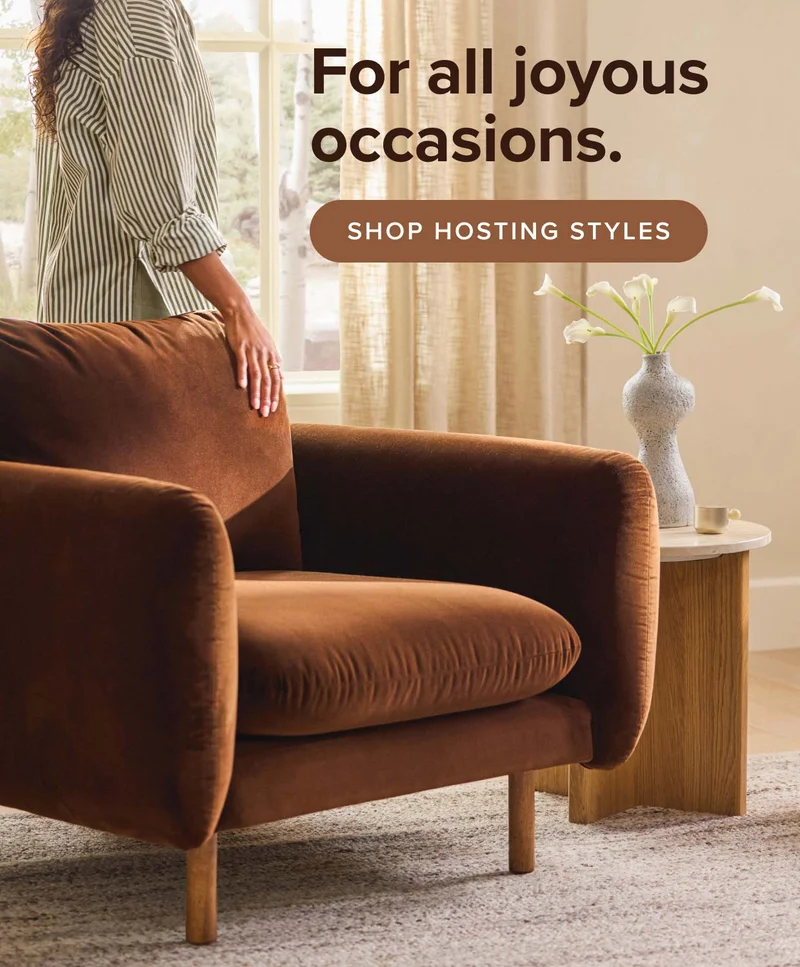 For all joyous occasions. Shop Hosting Styles.