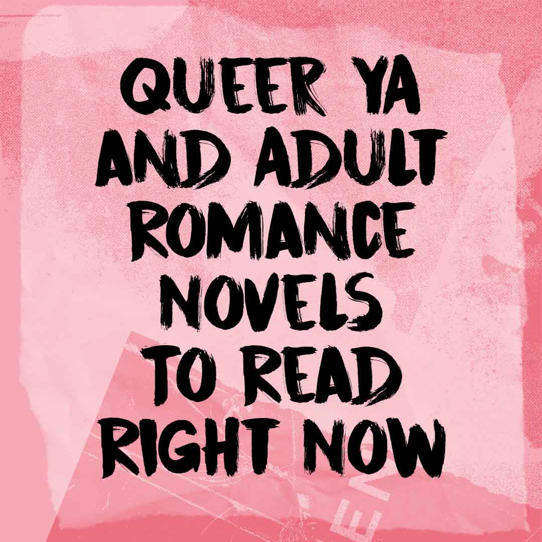 Queer YA and Adult Romance Novels To Read Right Now