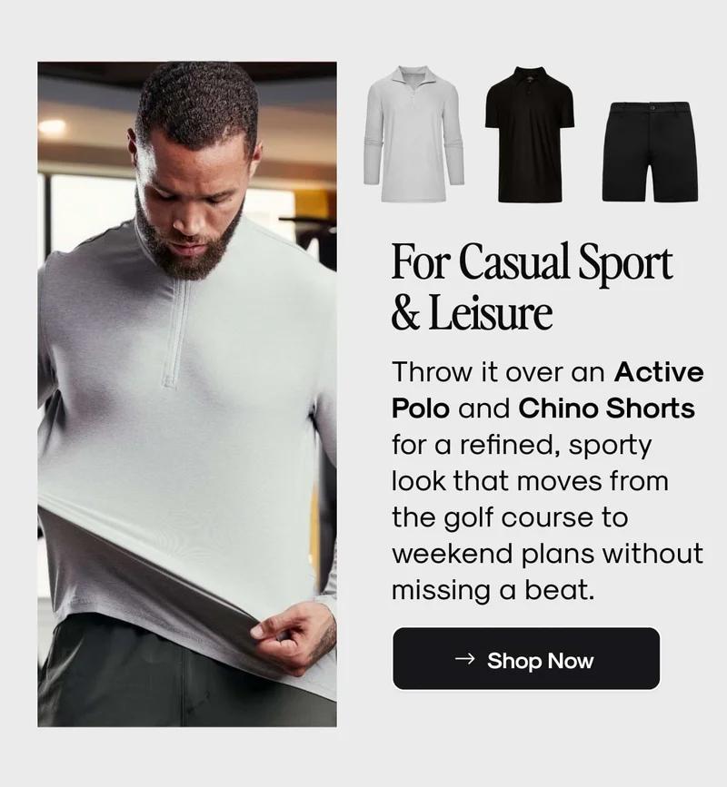 For Casual Sport & Leisure - Throw it over an active polo and active shorts for a refined, sporty look that moves from the golf course to weekend plans without missing a beat.