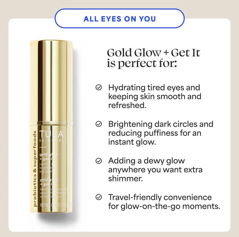 ALL EYES ON YOU. Gold Glow + Get It  is perfect for: ✅ Hydrating tired eyes and keeping skin smooth and refreshed.  ✅ Brightening dark circles and reducing puffiness for an instant glow.  ✅ Adding a dewy glow anywhere you want extra shimmer.  ✅ Travel-friendly convenience for glow-on-the-go moments.