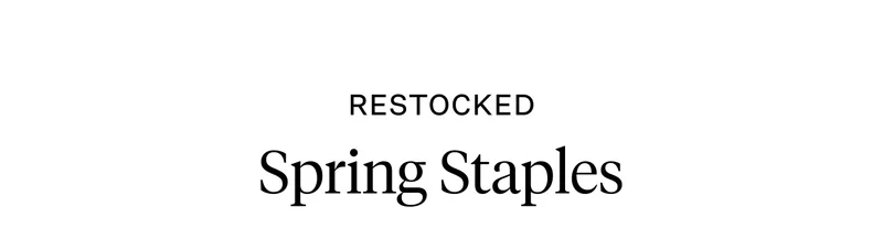 Restocked - Spring Staples