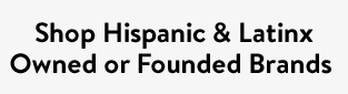 Shop Hispanic & Latinx Owned or Founded Brands