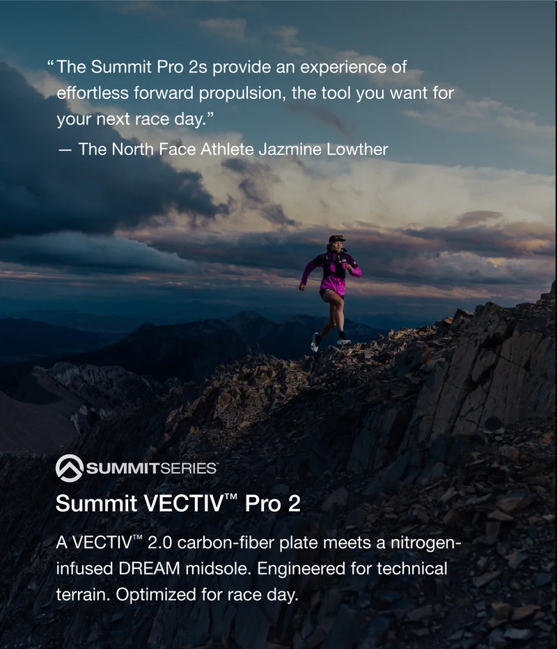 A VECTIV™ 2.0 carbon-fiber plate meets a nitrogen-infused DREAM midsole. Engineered for technical terrain. Optimized for race day.
