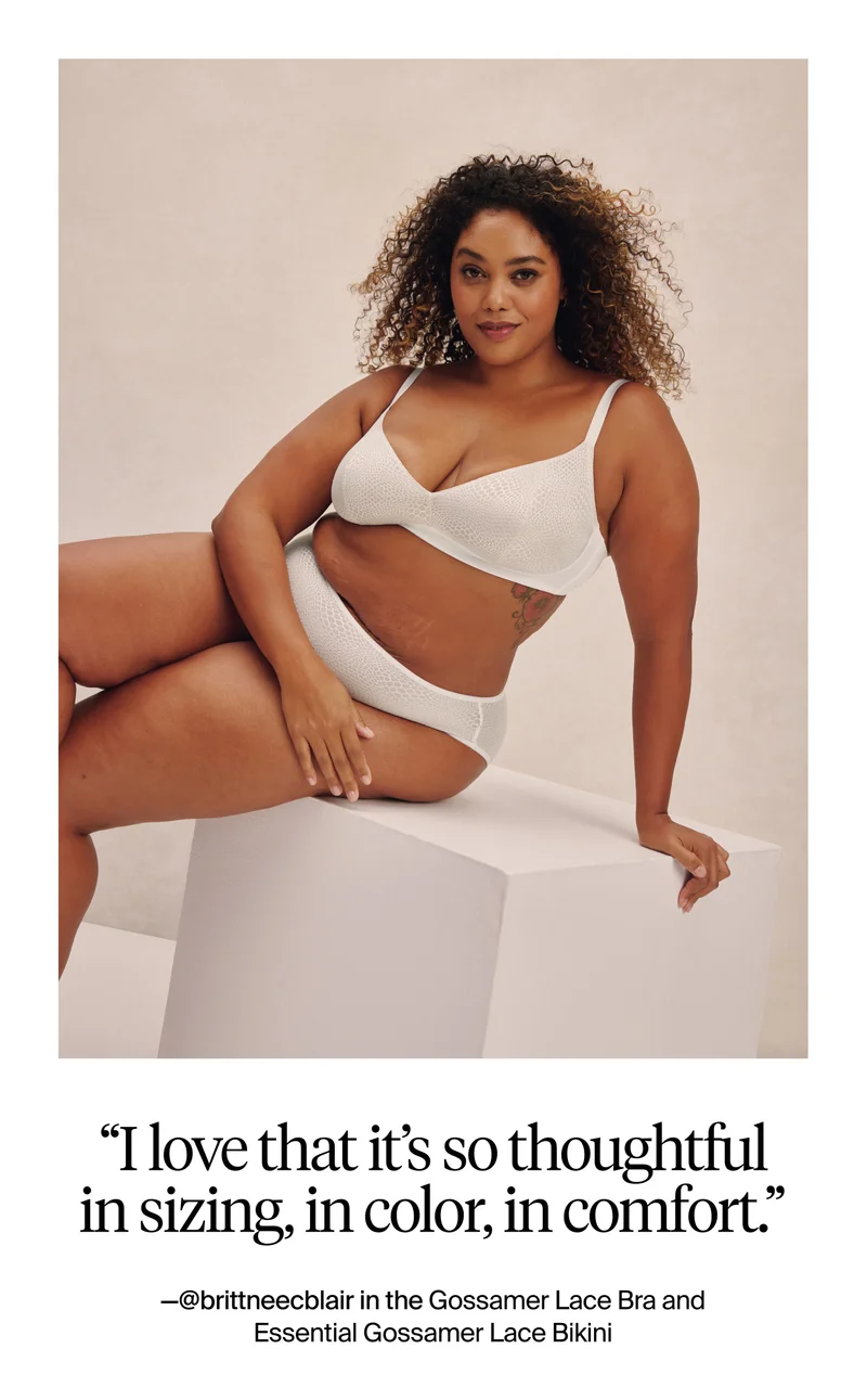 "I love that it's so thoughtful in sizing , in color, in comfort." -@brittneecblair in the Gossamer Lace Bra and Essential Gossamer Lace Bikini.