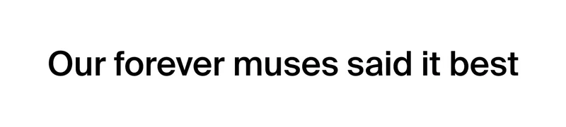 Our Forever muses said it best