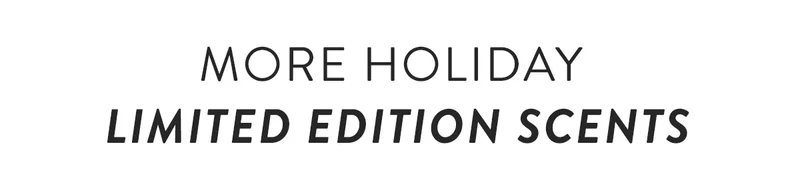 More Holiday Limited Edition Scents