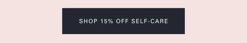 Shop 15% off self-care