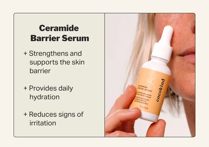 Ceramide  Barrier Serum + Strengthens and     supports the skin      barrier  + Provides daily     hydration  + Reduces signs of      irritation