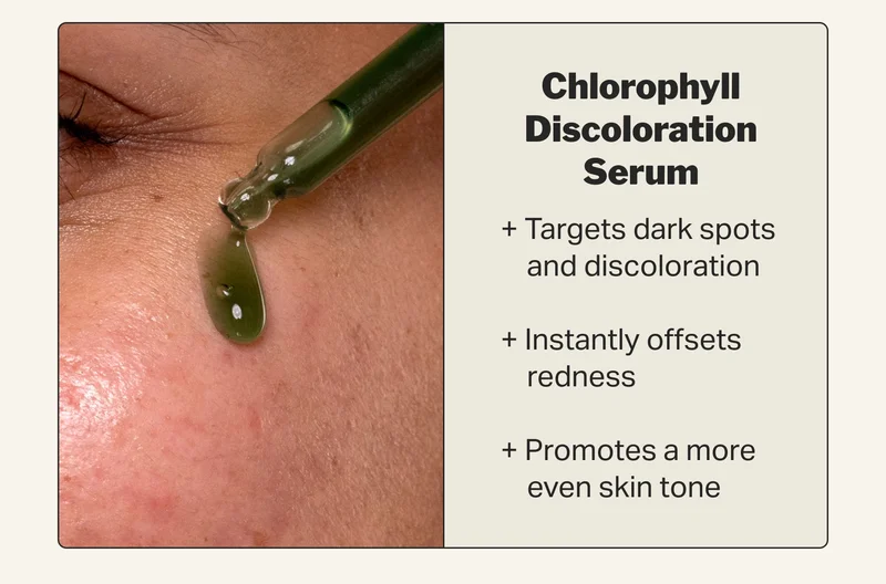 Chlorophyll Discoloration Serum + Targets dark spots        and discoloration  + Instantly offsets      redness   + Promotes a more      even skin tone