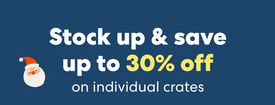 Stock up & save up to 30% off on individual crates