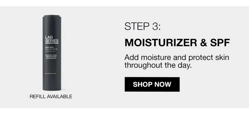 STEP 3: MOISTURIZER & SPF | Add moisture and protect skin throughout the day. | SHOP NOW | REFILL AVAILABLE