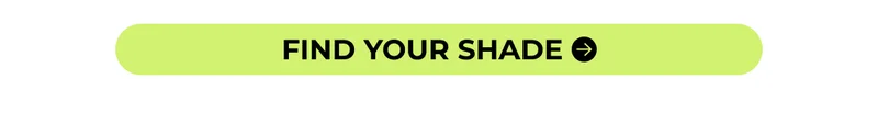 FIND YOUR SHADE