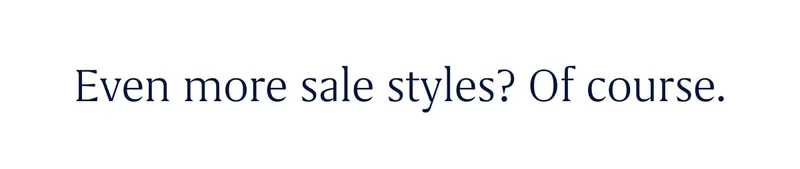 Even more sale styles? Of course.