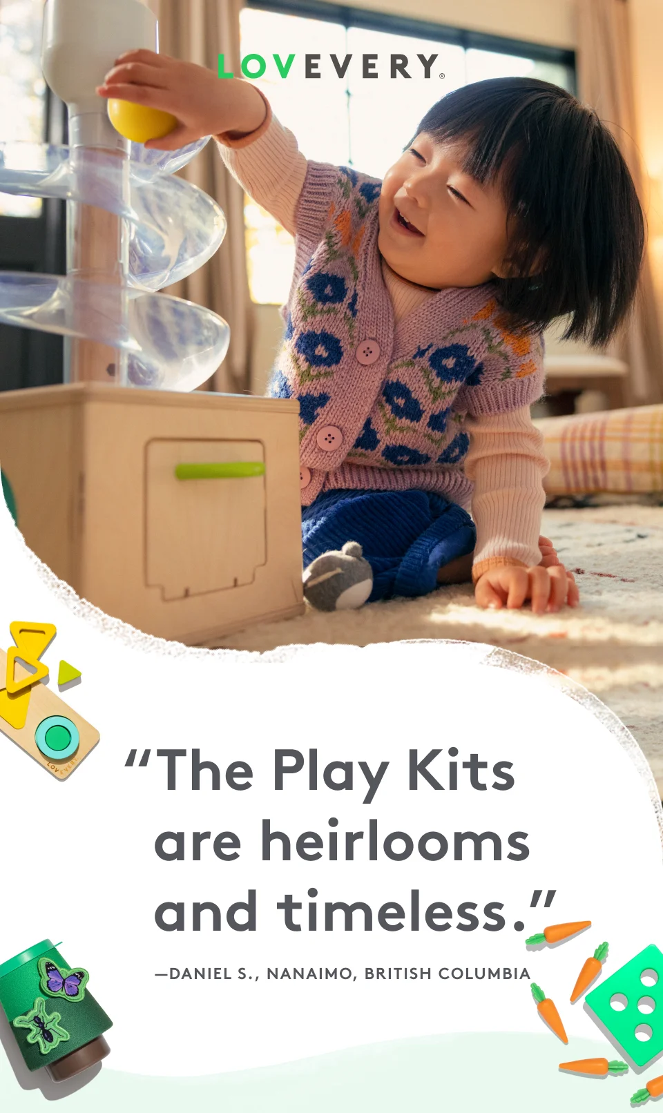 “The Kits are heirlooms and timeless.” —Daniel S. Nanaimo, British Columbia