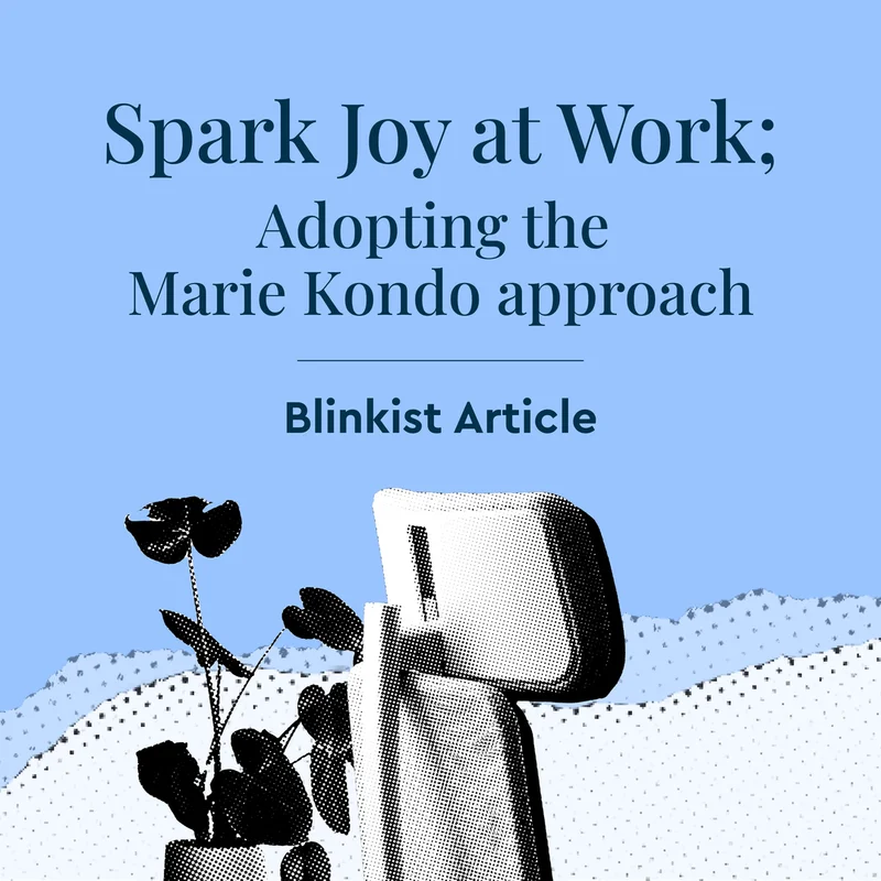 Spark Joy at Work; Adopting the Marie Kondo Approach