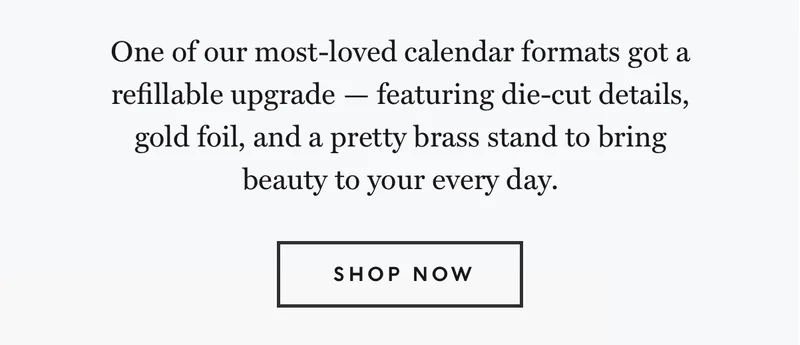 One of our most-loved calendar formats got s refillable upgrade.