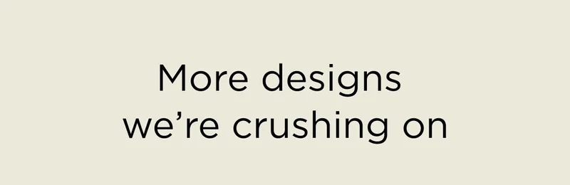 More Designs We're Crushing On