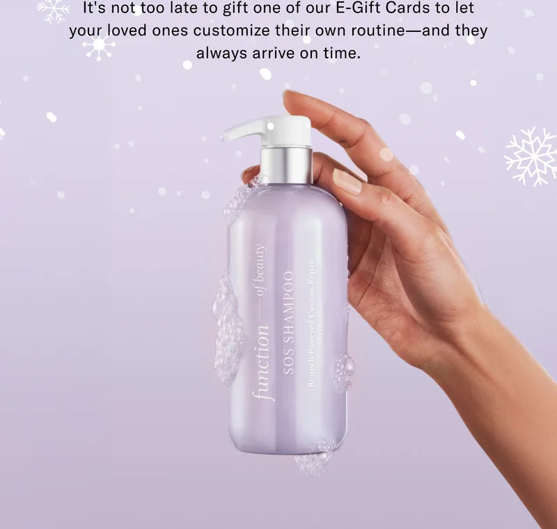It's not too late to gift one of our E-Gift Cards to let your loved ones customize their own routine- and they always arrive on time.