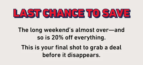Last chance to save