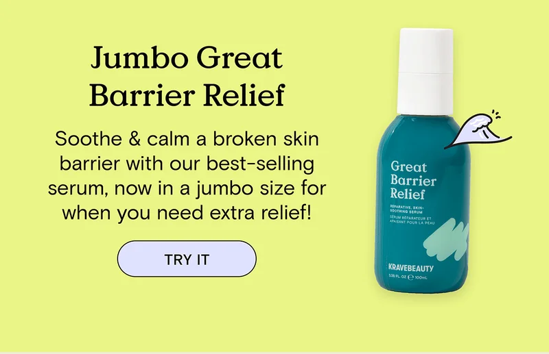 Jumbo Great Barrier Relief. Soothe & calm a broken skin barrier with our best-selling serum, now in a jumbo size for when you need extra relief! TRY IT