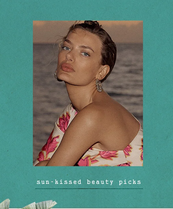 sun kissed beauty picks