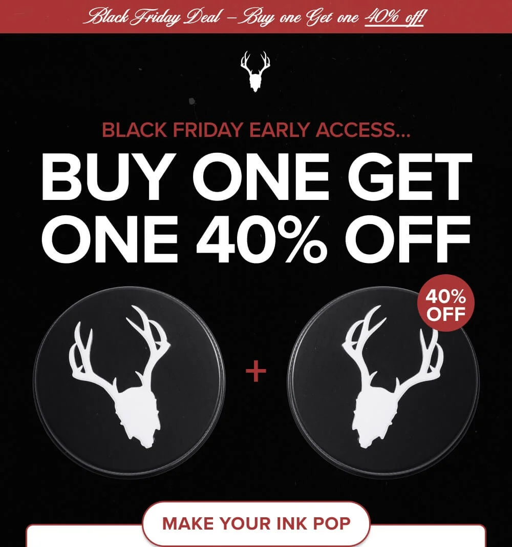 BUY ONE GET ONE 40% OFF [make your ink pop]
