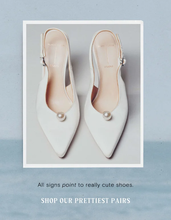 Shop Our Prettiest Pairs