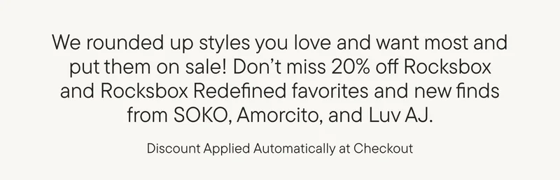 We rounded up styles you love and want most and put them on sale! Don't miss 20% off Rocksbox and Rocksbox Redefined favorites and new finds from SOKO, Amorcito, and Luv AJ. Discount Applied Automatically at Checkout