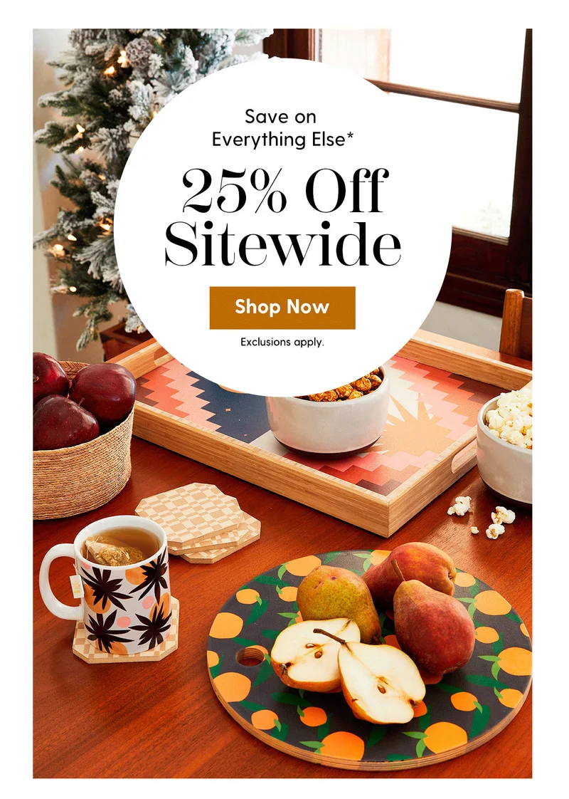 Save on Everything Else* | 25% Off Sitewide | Shop Now | Exclusions Apply.