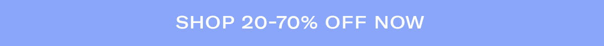SHOP 20-70% OFF SITEWIDE NOW