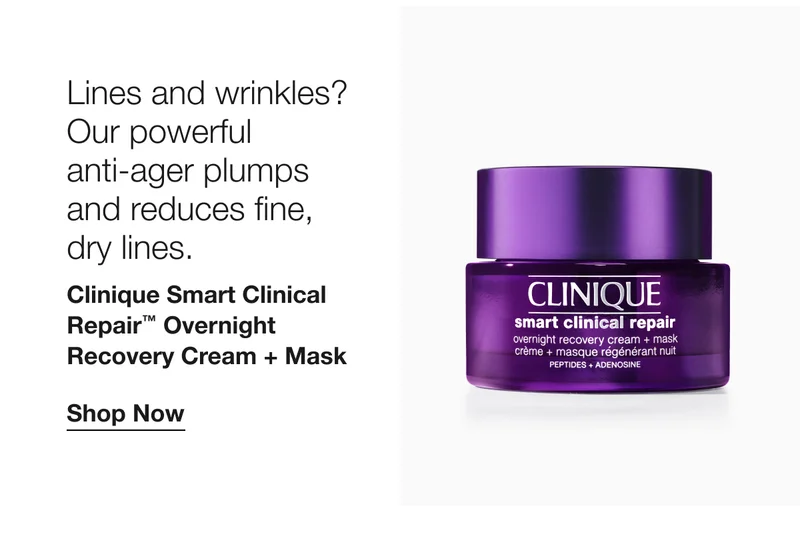 Lines and wrinkles? Our powerful anti-ager plumps and reduces fine, dry lines. Clinique Smart Clinical Repair™ Overnight Recovery Cream + Mask Shop Now