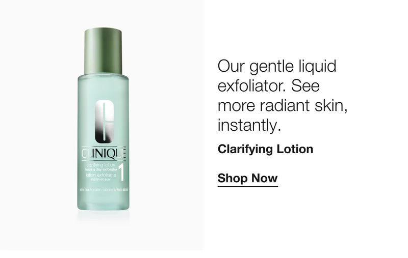 Our gentle liquid exfoliator. See more radiant skin, instantly. Clarifying Lotion Shop Now